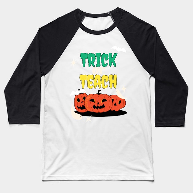 Trick Or Teach Cute Halloween Teacher /Trick Or Teach Cute Halloween Teacher Funny / Trick Or Teach Cute Halloween Teacher Baseball T-Shirt by Famgift